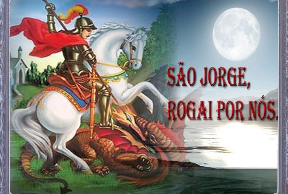 DIA 23 DE Abril dia de SÃO JORGE – HISTÓRIA DE SÃO JORGE