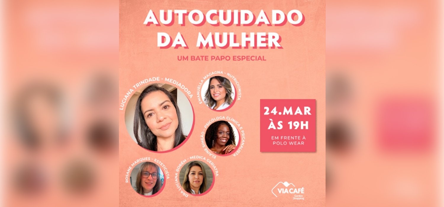 Via Café Garden Shopping realiza, nesta quinta-feira, o bate papo “Autocuidado da Mulher”
