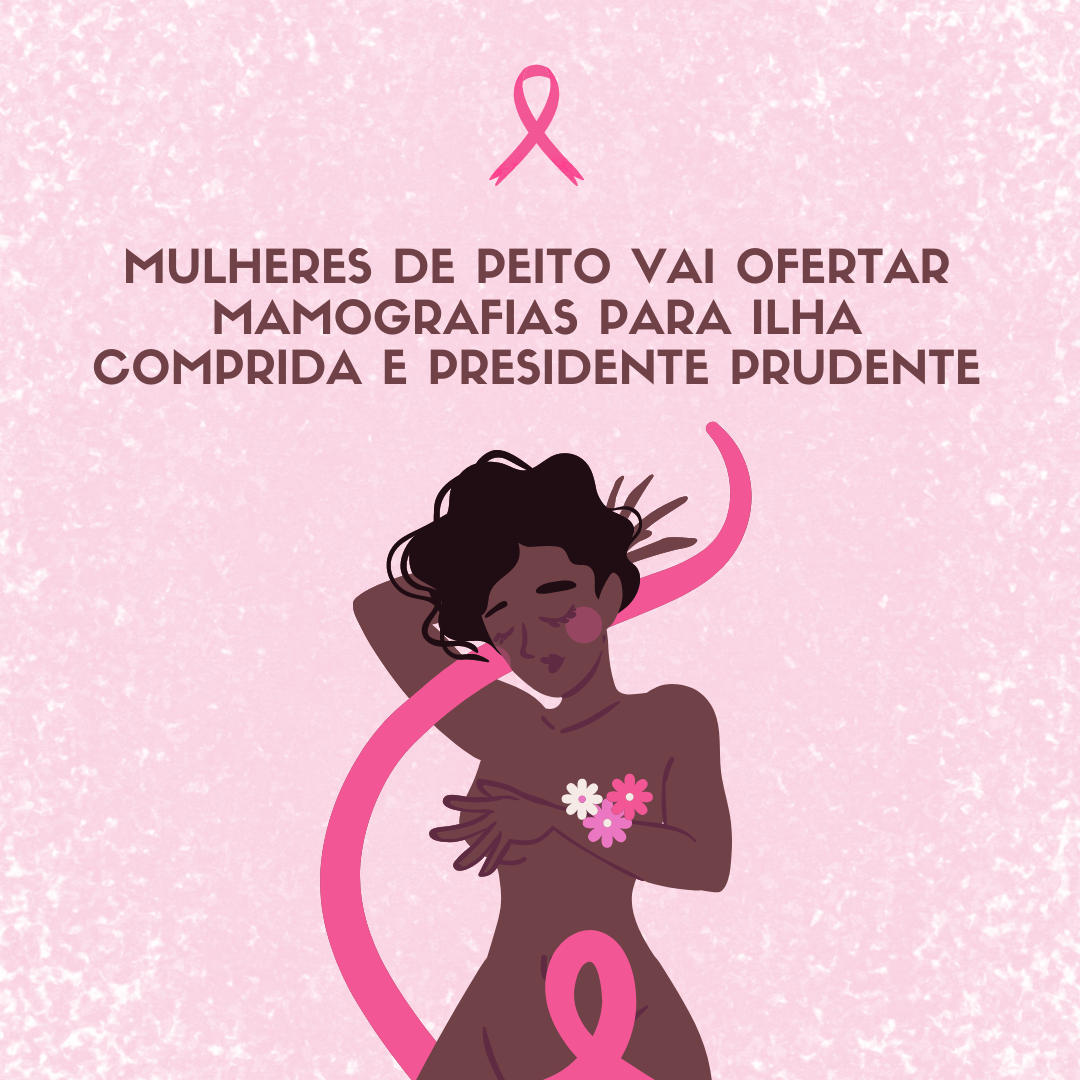Mulheres de Peito vai ofertar mamografias para Ilha Comprida e Presidente Prudente